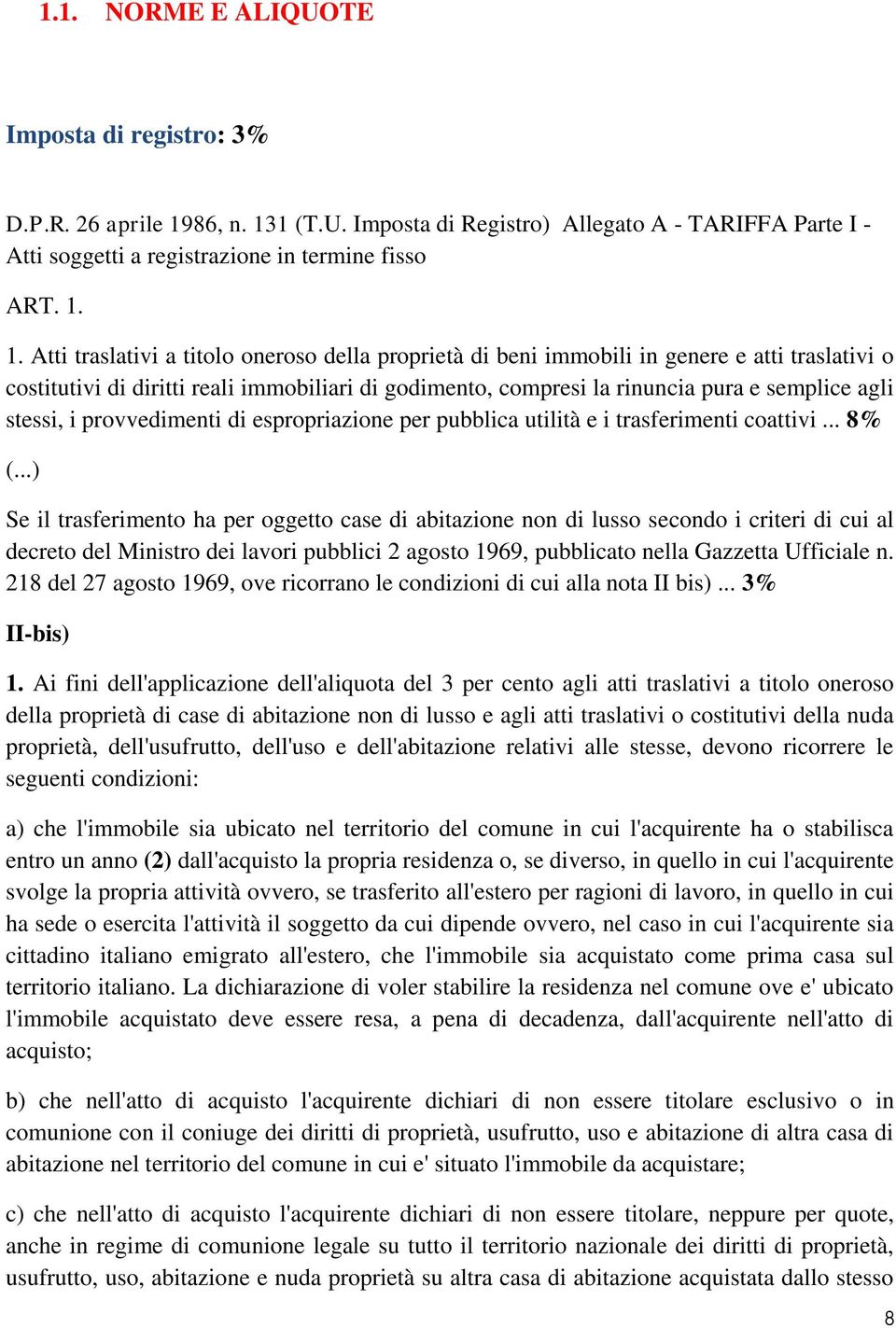 1 (T.U. Imposta di Registro) Allegato A - TARIFFA Parte I - Atti soggetti a registrazione in termine fisso ART. 1.