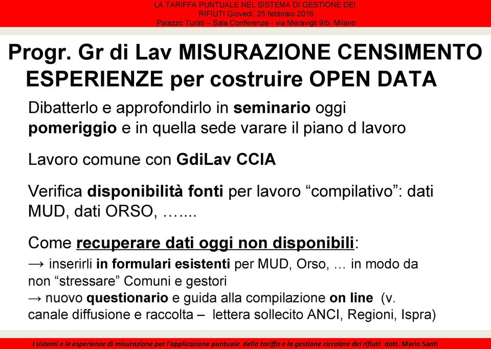 quella sede varare il piano d lavoro Lavoro comune con GdiLav CCIA Verifica disponibilità fonti per lavoro compilativo : dati MUD,