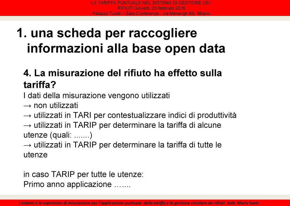 I dati della misurazione vengono utilizzati non utilizzati utilizzati in TARI per contestualizzare indici di