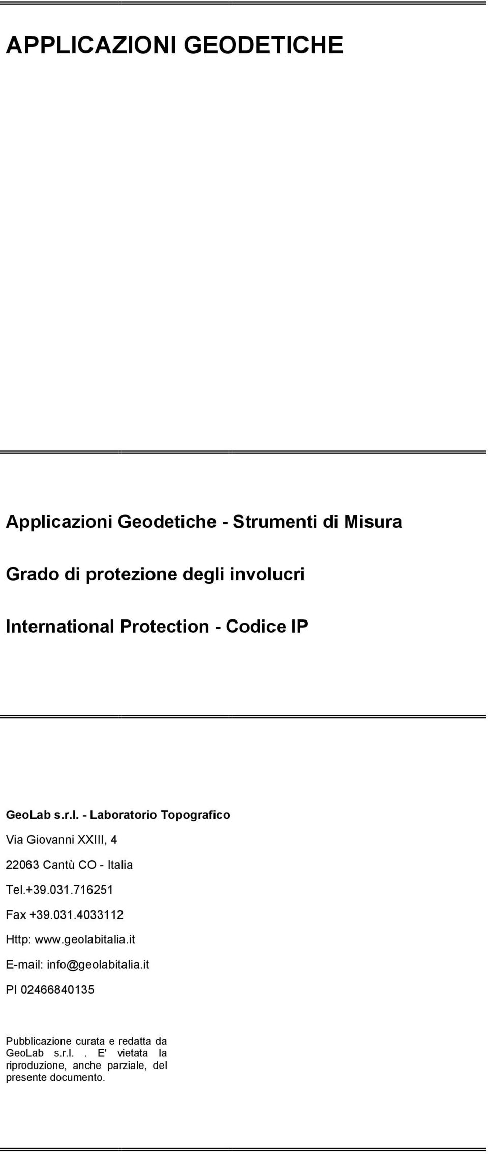 Italia Tel.+39.031.716251 Fax +39.031.4033112 Http: www.geolabitalia.it E-mail: info@geolabitalia.