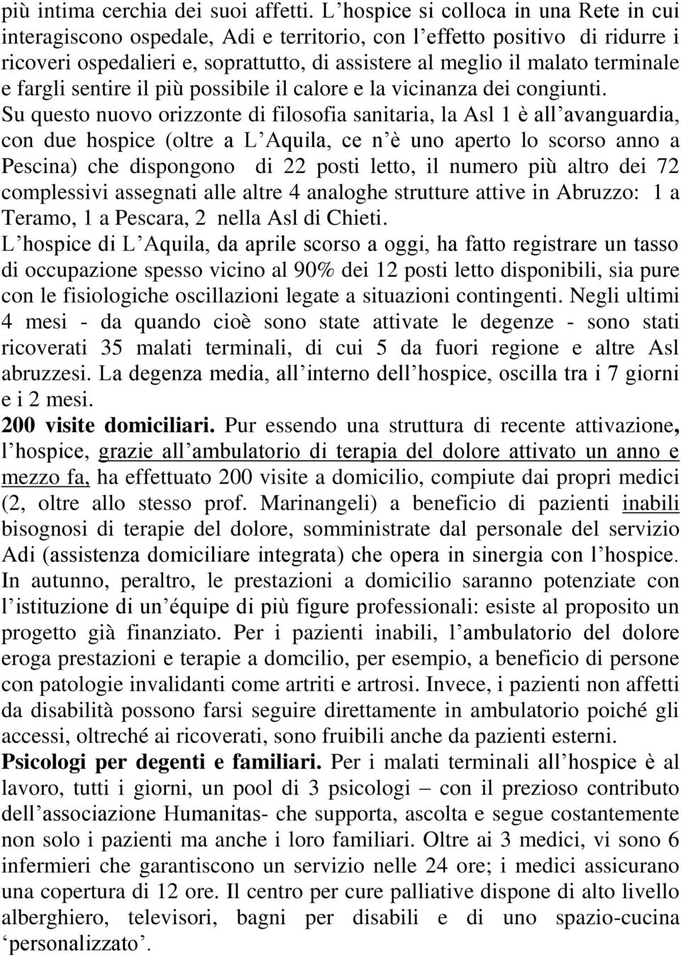 fargli sentire il più possibile il calore e la vicinanza dei congiunti.