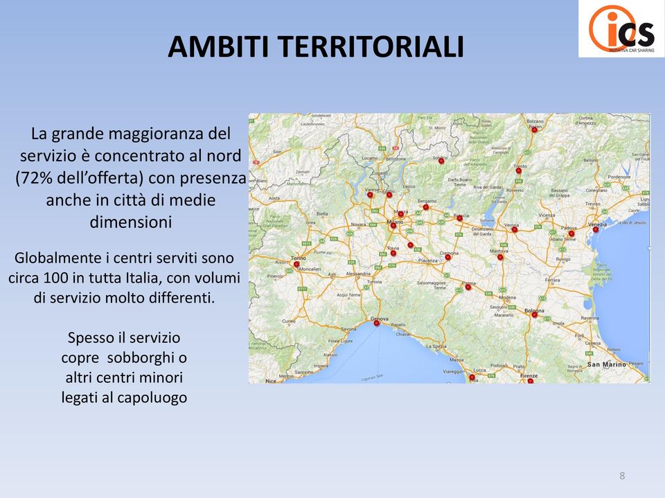 centri serviti sono circa 100 in tutta Italia, con volumi di servizio molto