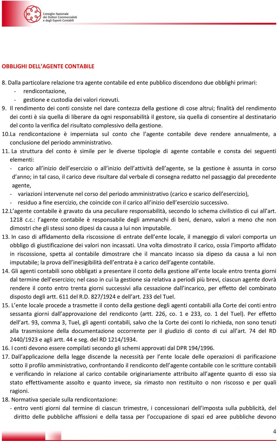 consentire al destinatario del conto la verifica del risultato complessivo della gestione. 10.