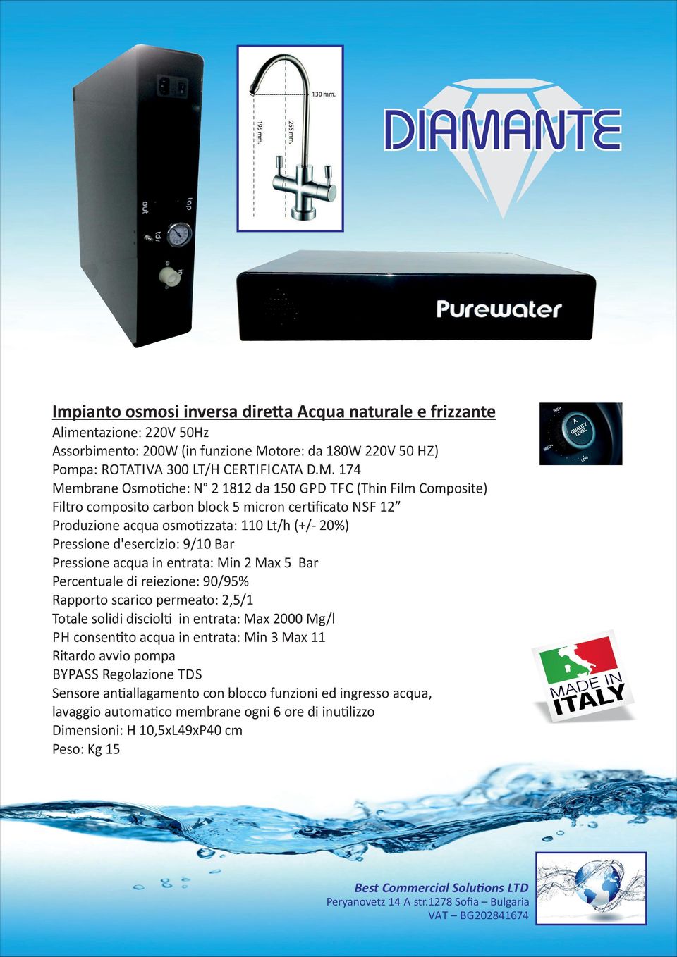 12 Produzione acqua osmo#zzata: 110 Lt/h (+/- 20%) Pressione d'esercizio: 9/10 Bar Percentuale di reiezione: 90/95%