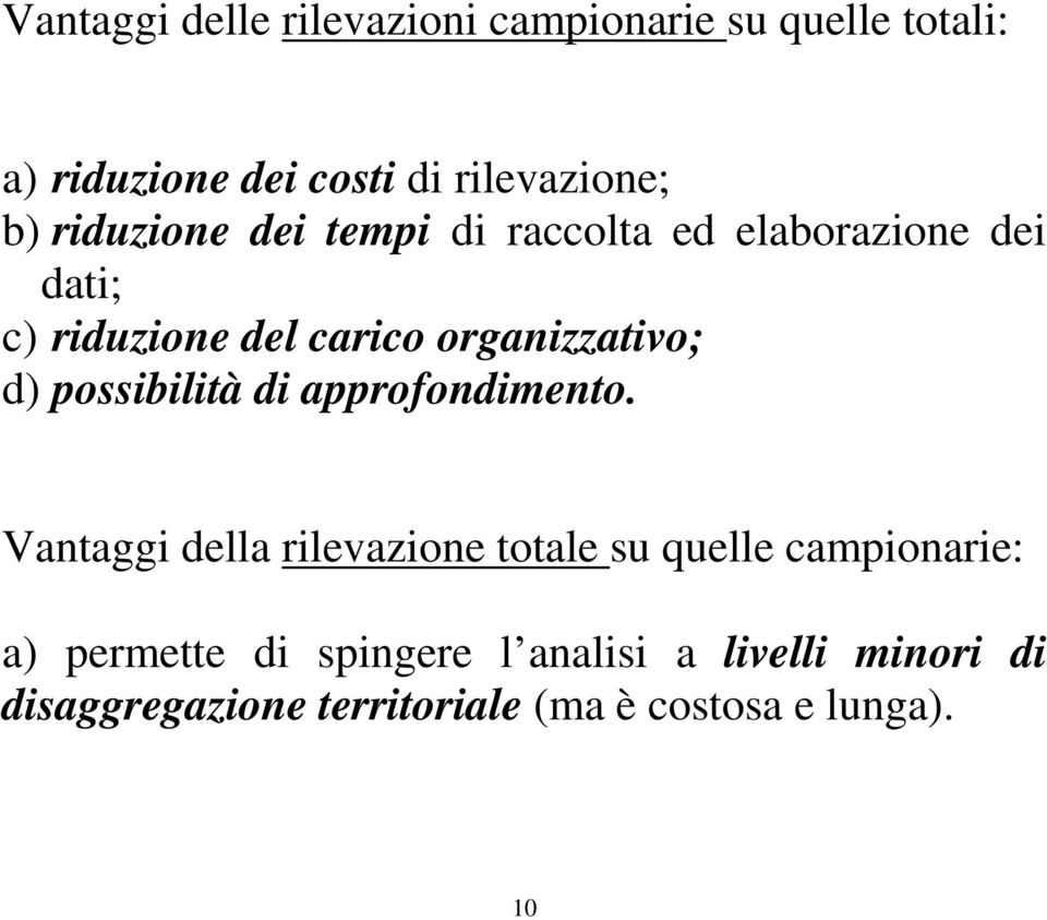 possibilità di approfondimento.