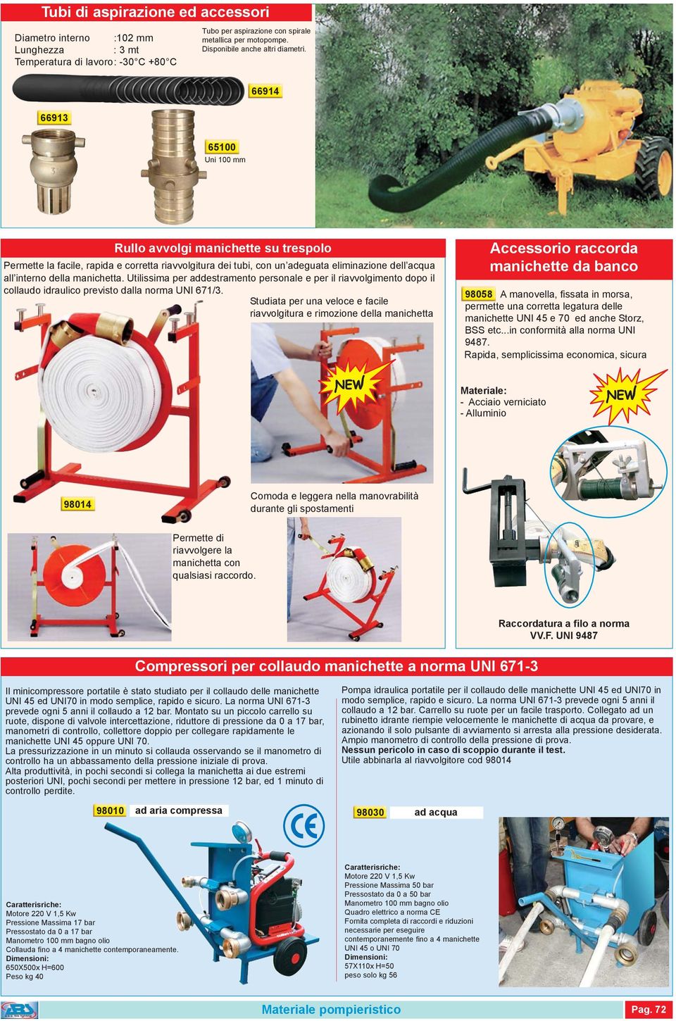 66913 66914 65100 Uni 100 mm Rullo avvolgi manichette su trespolo Permette la facile, rapida e corretta riavvolgitura dei tubi, con un adeguata eliminazione dell acqua all interno della manichetta.