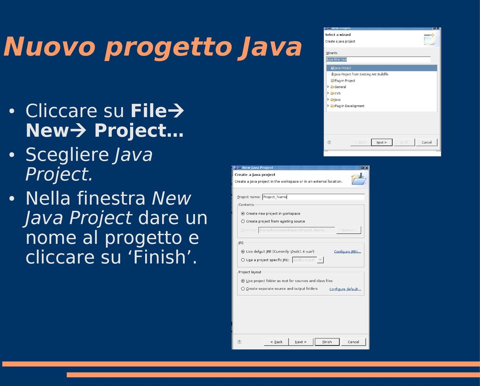 Nella finestra New Java Project dare