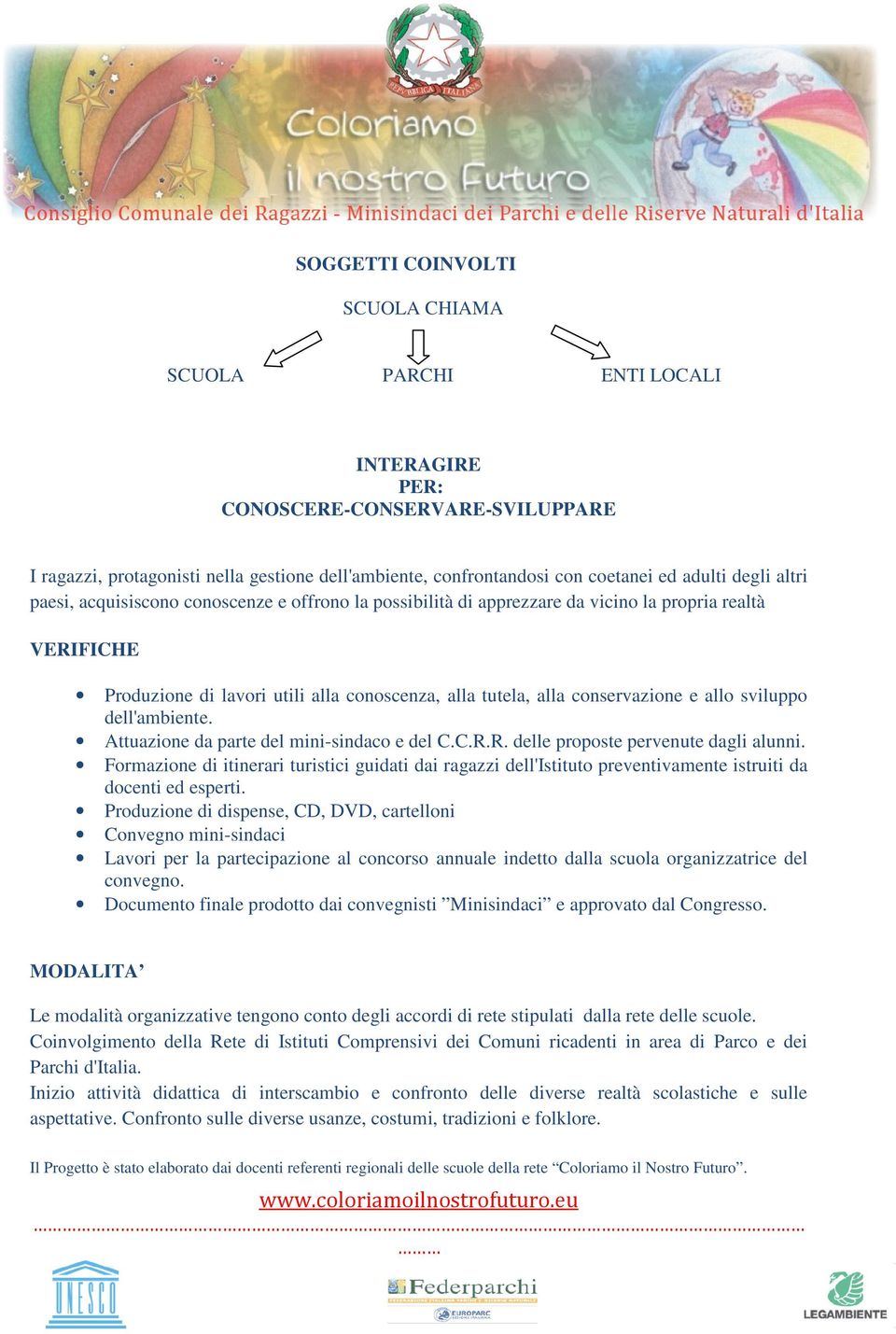 allo sviluppo dell'ambiente. Attuazione da parte del mini-sindaco e del C.C.R.R. delle proposte pervenute dagli alunni.