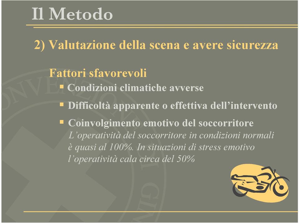 Coinvolgimento emotivo del soccorritore L operatività del soccorritore in