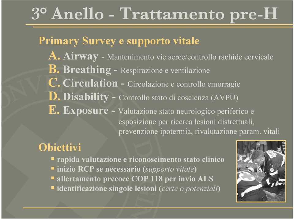 Exposure - Valutazione stato neurologico periferico e esposizione per ricerca lesioni distrettuali, prevenzione ipotermia, rivalutazione param.