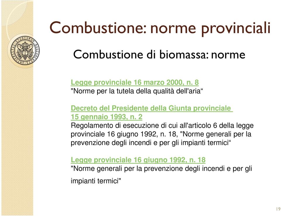 2 Regolamento di esecuzione di cui all'articolo 6 della legge provinciale 16 giugno 1992, n.