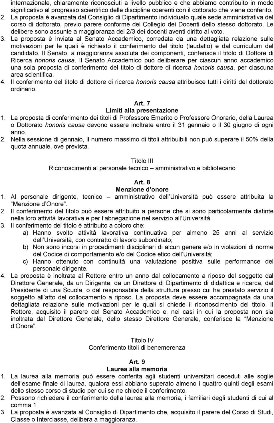 Le delibere sono assunte a maggioranza dei 2/3 dei docenti aventi diritto al voto. 3.