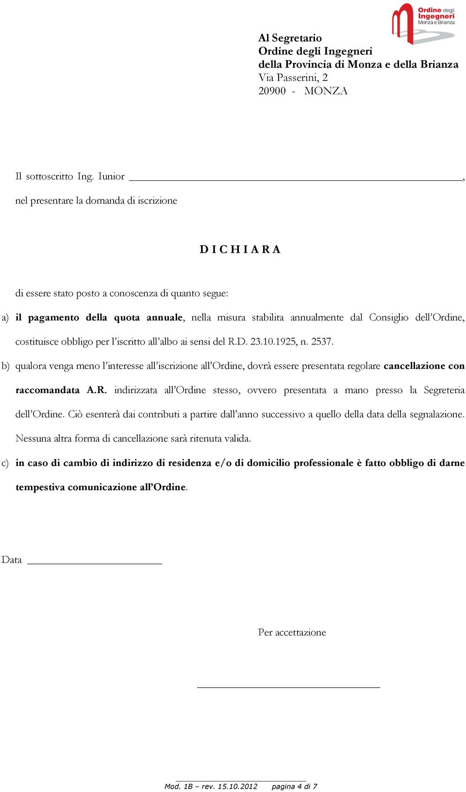 Consiglio dell Ordine, costituisce obbligo per l iscritto all albo ai sensi del R.D. 23.10.1925, n. 2537.