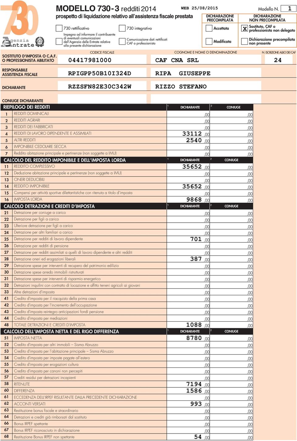 informare il contribuente di eventuali comunicazioni dell Agenzia delle Entrate relative alla presente dichiarazione Comunicazione dati rettificati CAF o professionista WEB /08/0 Modificata Modello N.