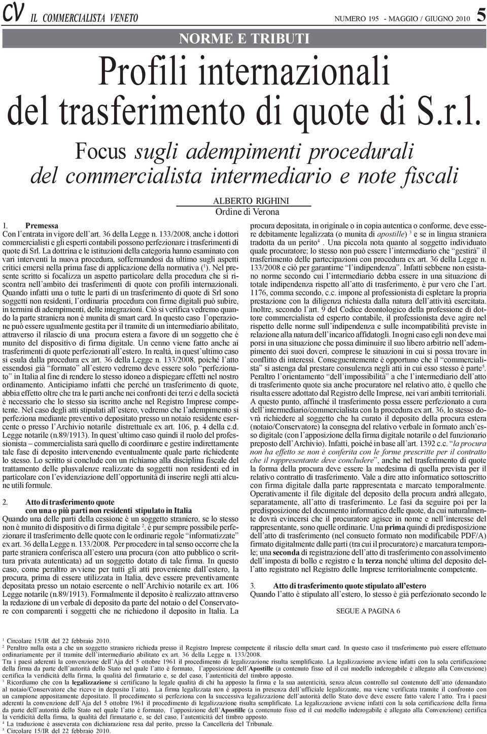 La dottrina e le istituzioni della categoria hanno esaminato con vari interventi la nuova procedura, soffermandosi da ultimo sugli aspetti critici emersi nella prima fase di applicazione della