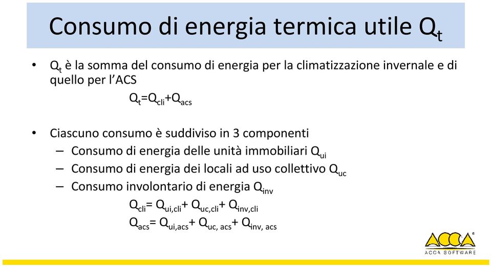 di energia delle unitàimmobiliari Q ui Consumo di energia dei locali ad uso collettivo Q uc Consumo