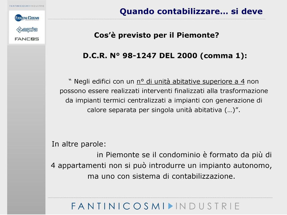 finalizzati alla trasformazione da impianti termici centralizzati a impianti con generazione di calore separata per singola