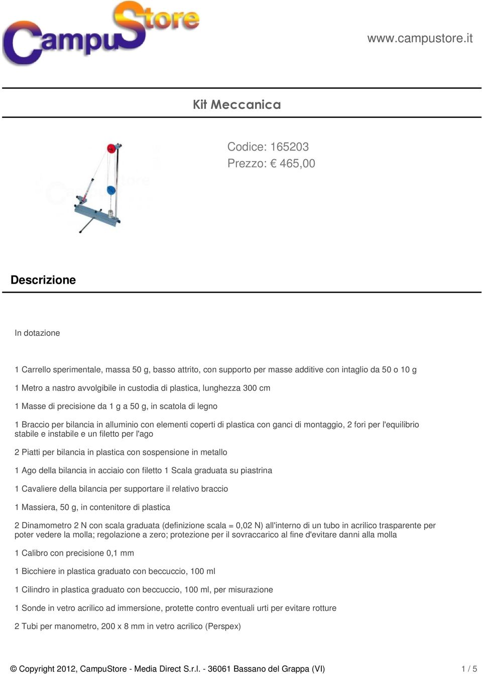 l'equilibrio stabile e instabile e un filetto per l'ago 2 Piatti per bilancia in plastica con sospensione in metallo 1 Ago della bilancia in acciaio con filetto 1 Scala graduata su piastrina 1