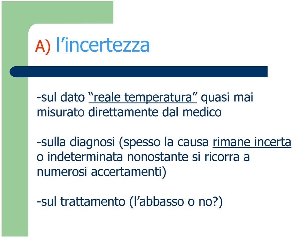 la causa rimane incerta o indeterminata nonostante si