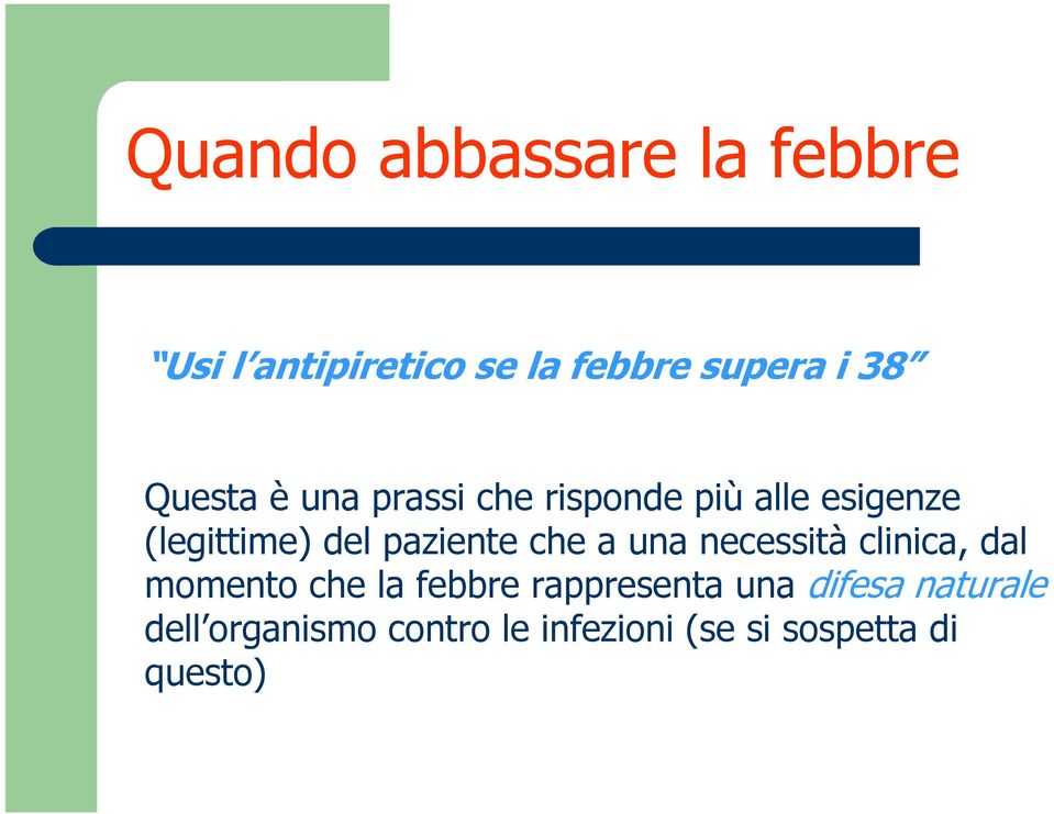 paziente che a una necessità clinica, dal momento che la febbre