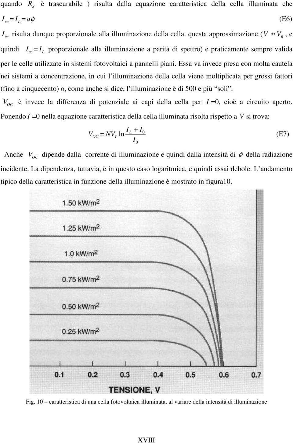 Essa va invece presa con molta cautela nei sistemi a concentrazione, in cui l illuminazione della cella viene moltiplicata per grossi fattori (fino a cinquecento) o, come anche si dice, l