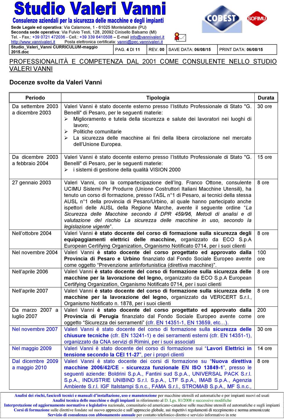 dicembre 2003 Valeri Vanni è stato docente esterno presso l Istituto Professionale di Stato "G.