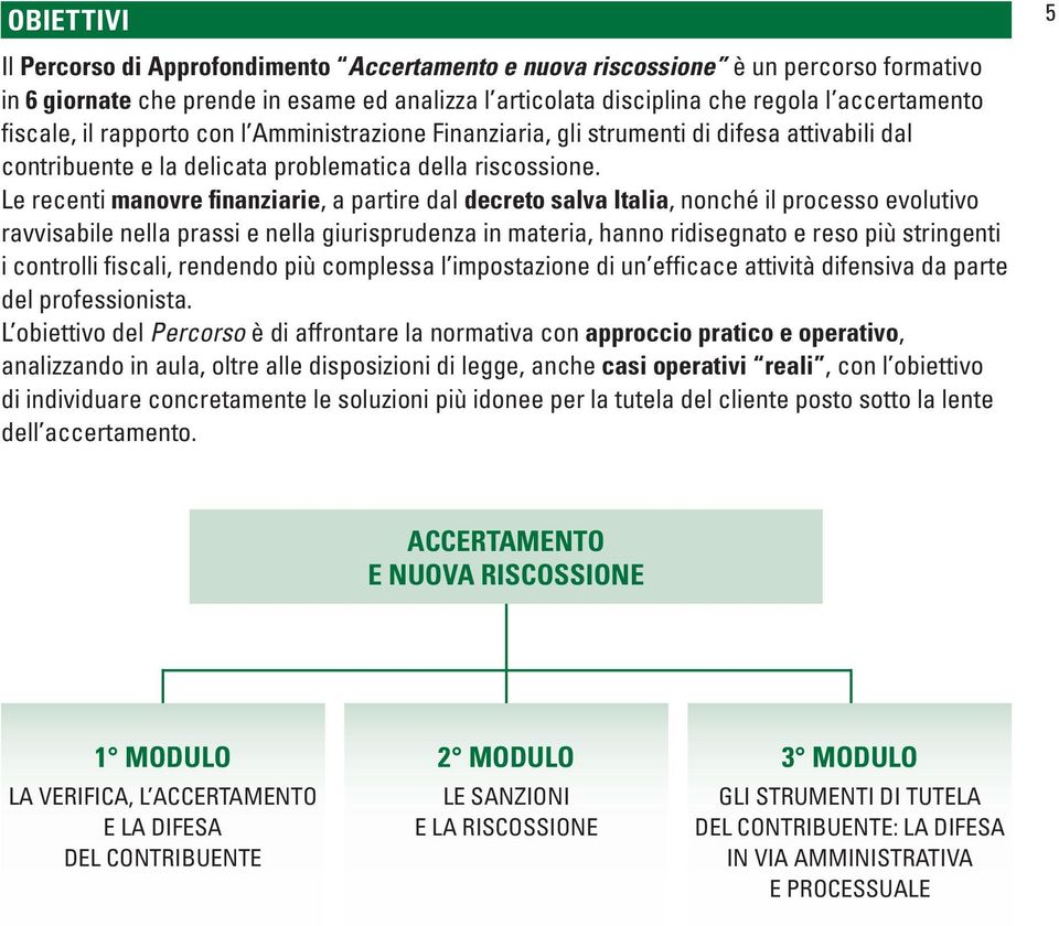 Le recenti manovre finanziarie, a partire dal decreto salva Italia, nonché il processo evolutivo ravvisabile nella prassi e nella giurisprudenza in materia, hanno ridisegnato e reso più stringenti i