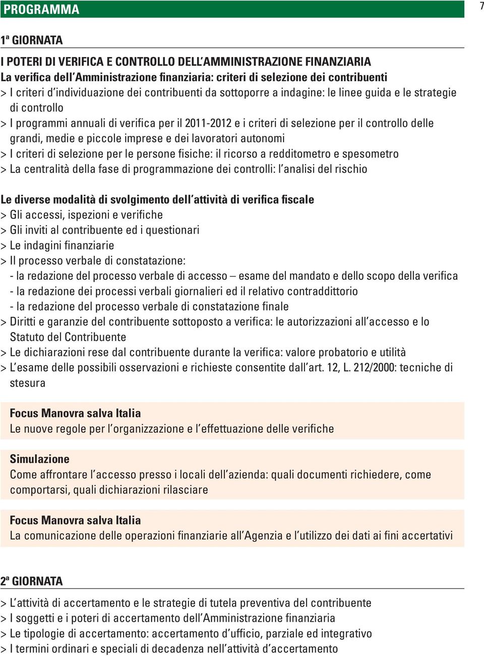 grandi, medie e piccole imprese e dei lavoratori autonomi > I criteri di selezione per le persone fisiche: il ricorso a redditometro e spesometro > La centralità della fase di programmazione dei