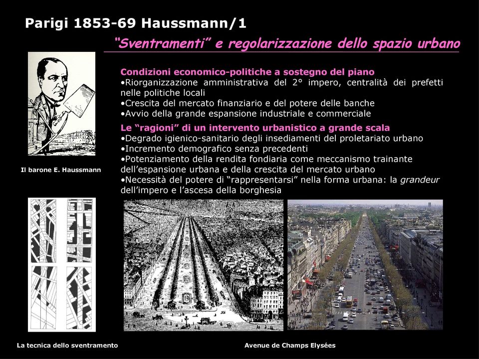 Haussmann La tecnica dello sventramento Le ragioni di un intervento urbanistico a grande scala Degrado igienico-sanitario degli insediamenti del proletariato urbano Incremento demografico senza