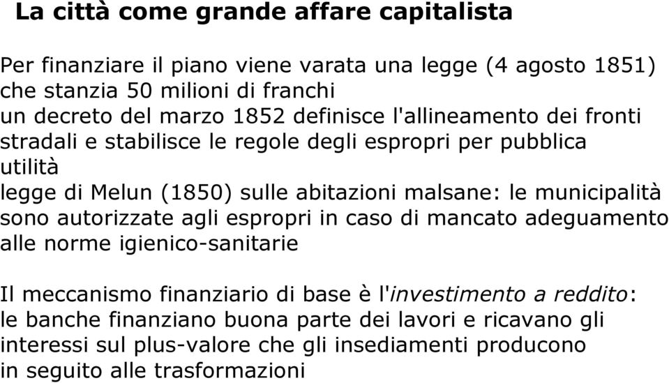 le municipalità sono autorizzate agli espropri in caso di mancato adeguamento alle norme igienico-sanitarie Il meccanismo finanziario di base è