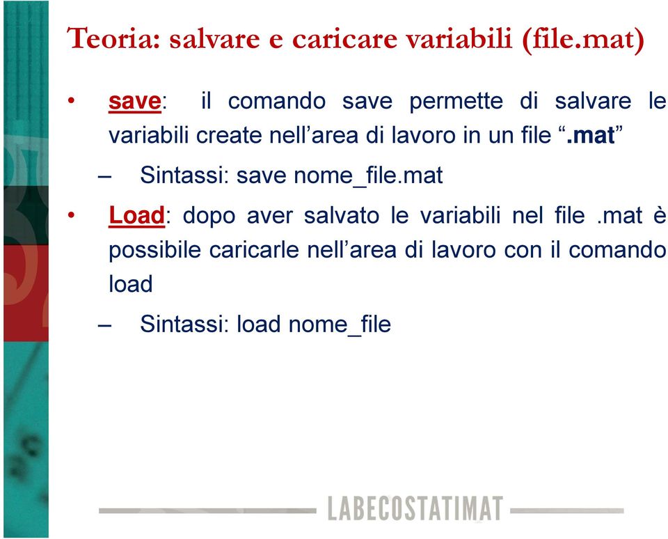 di lavoro in un file.mat Sintassi: save nome_file.