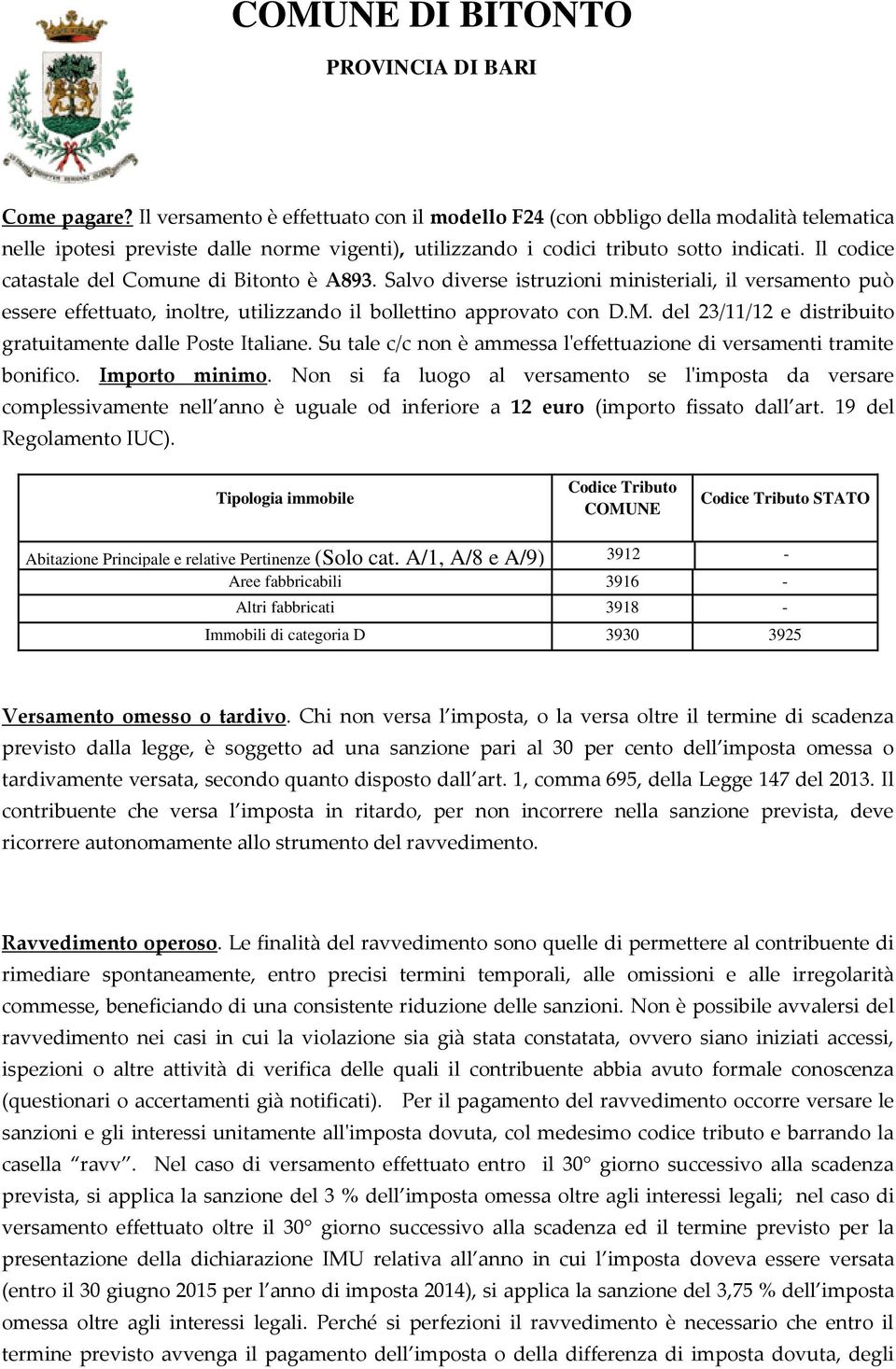 del 23/11/12 e distribuito gratuitamente dalle Poste Italiane. Su tale c/c non è ammessa l'effettuazione di versamenti tramite bonifico. Importo minimo.