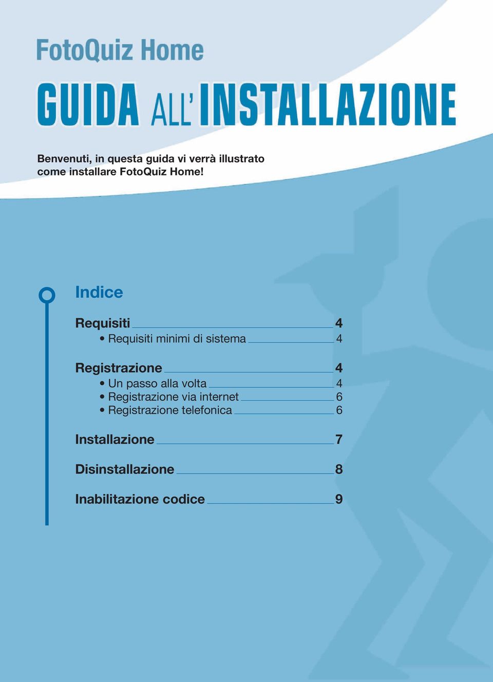 passo alla volta 4 Registrazione via internet 6 Registrazione telefonica