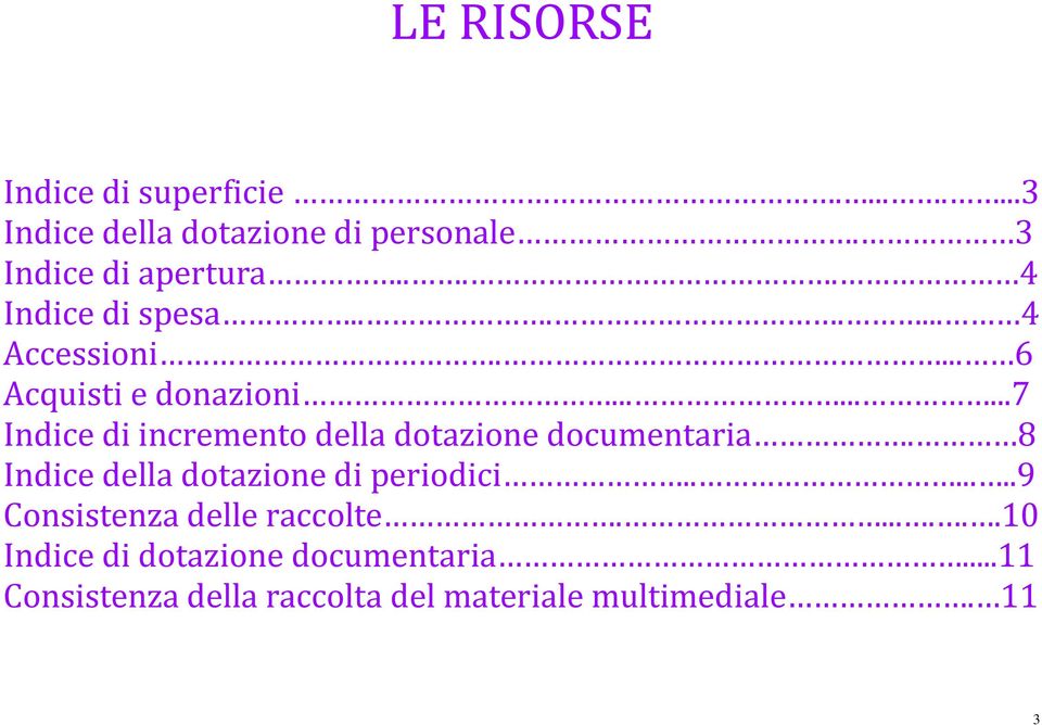 ........7 Indice di incremento della dotazione documentaria. 8 Indice della dotazione di periodici.