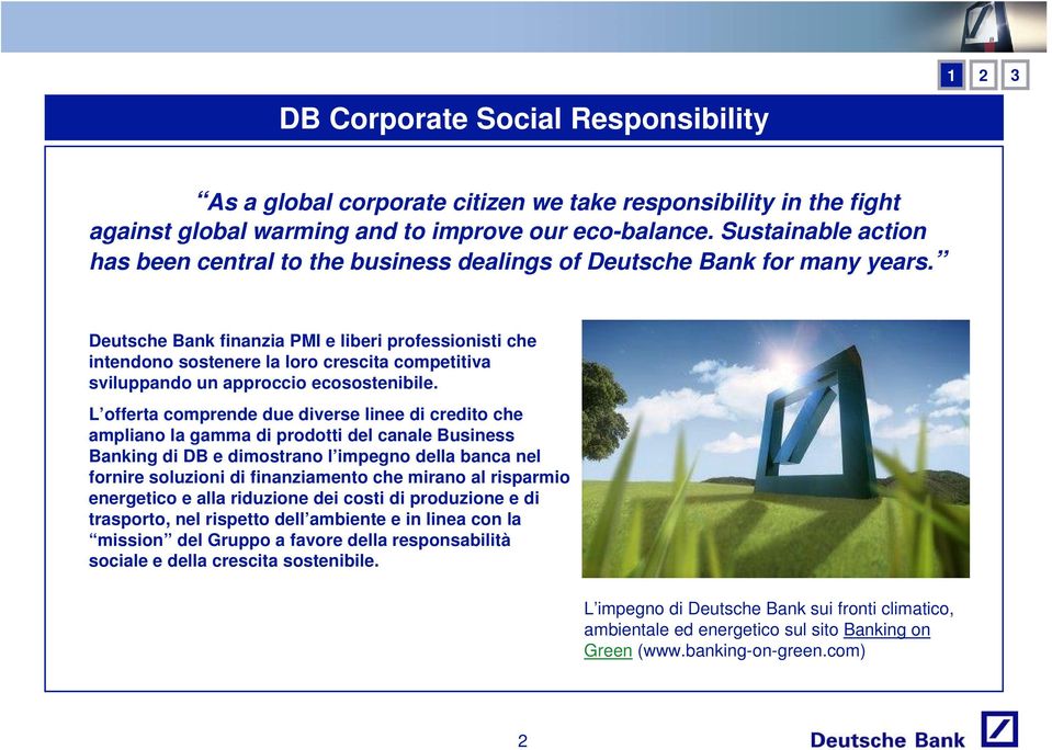 Deutsche Bank finanzia PMI e liberi professionisti che intendono sostenere la loro crescita competitiva sviluppando un approccio ecosostenibile.