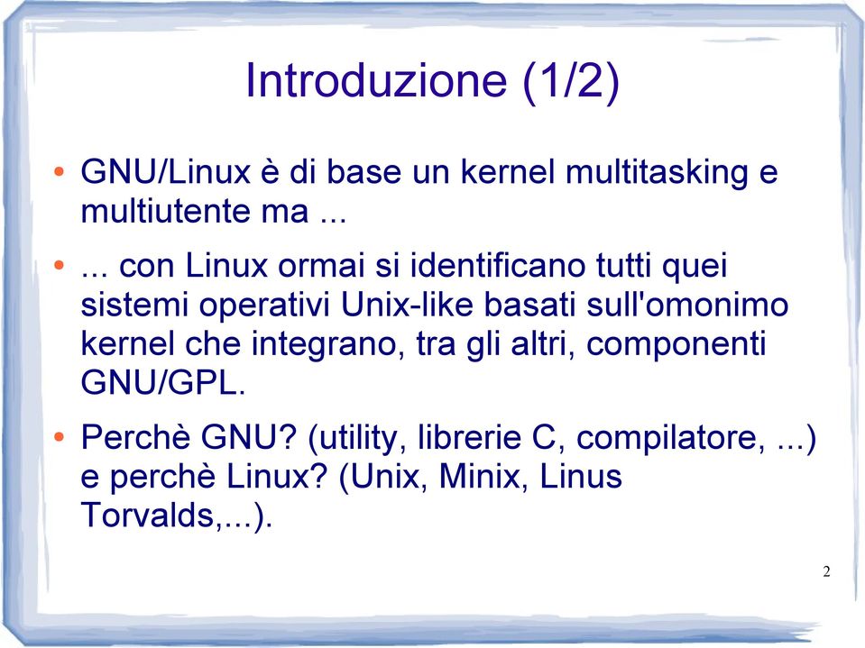 sull'omonimo kernel che integrano, tra gli altri, componenti GNU/GPL. Perchè GNU?