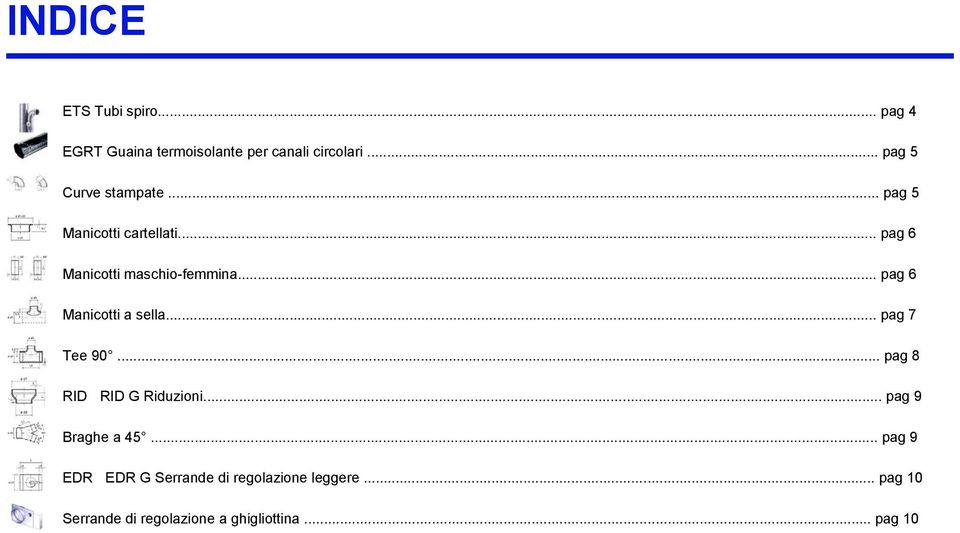 .. pag 6 Manicotti a sella... pag 7 Tee 90... pag 8 RID RID G Riduzioni... pag 9 Braghe a 45.