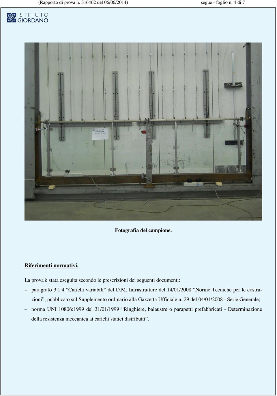 Infrastrutture del 14/01/2008 Norme Tecniche per le costruzioni, pubblicato sul Supplemento ordinario alla Gazzetta Ufficiale n.