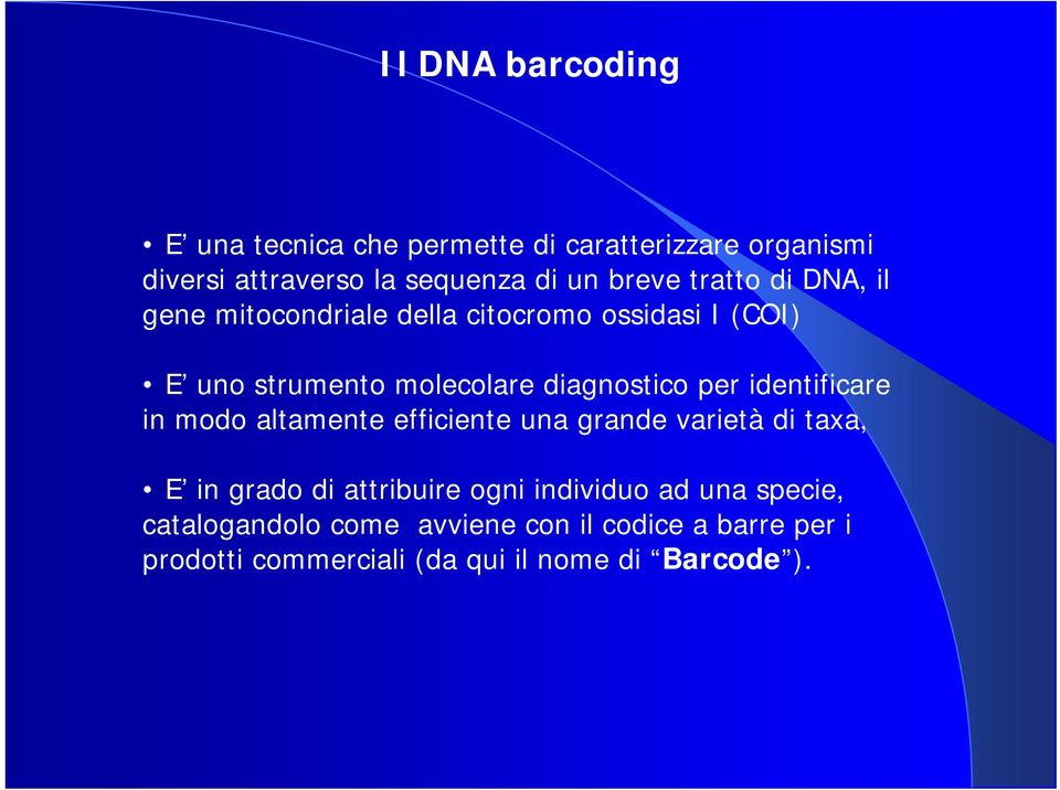 identificare in modo altamente efficiente una grande varietà di taxa, E in grado di attribuire ogni individuo ad