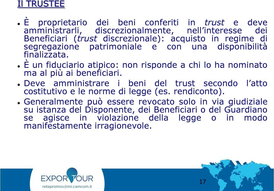 È un fiduciario atipico: non risponde a chi lo ha nominato ma al più ai beneficiari.