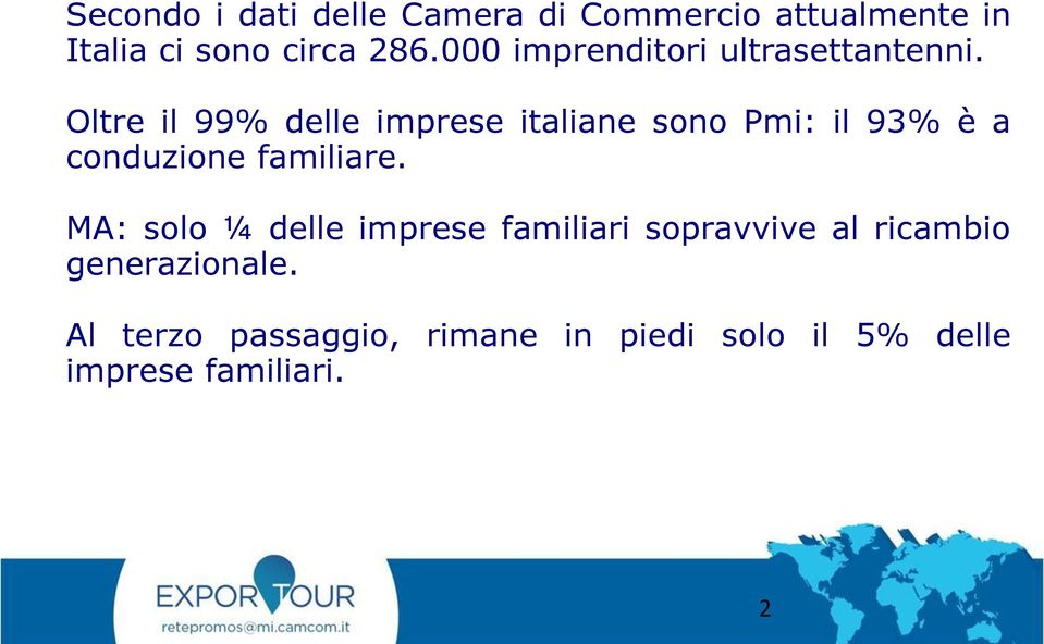 Oltre il 99% delle imprese italiane sono Pmi: il 93% è a conduzione familiare.
