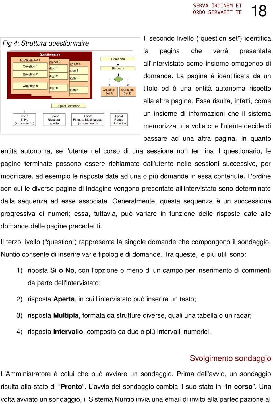 Essa risulta, infatti, come un insieme di informazioni che il sistema memorizza una volta che l'utente decide di passare ad una altra pagina.