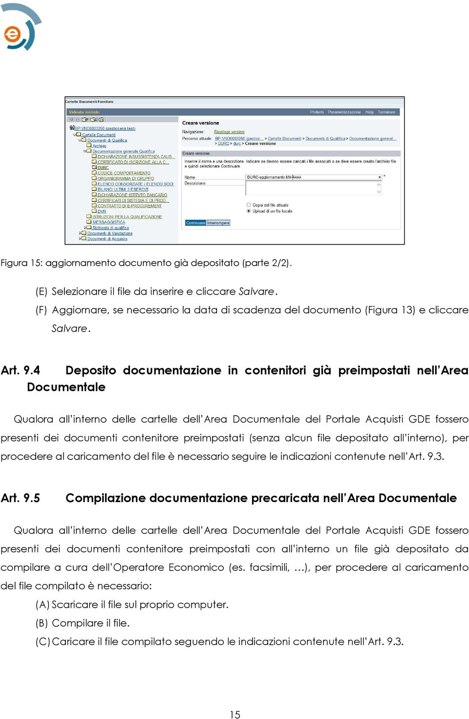 4 Deposito documentazione in contenitori già preimpostati nell Area Documentale Qualora all interno delle cartelle dell Area Documentale del Portale Acquisti GDE fossero presenti dei documenti