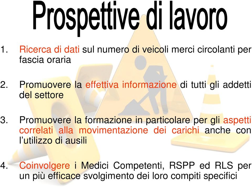 Promuovere la formazione in particolare per gli aspetti correlati alla movimentazione dei