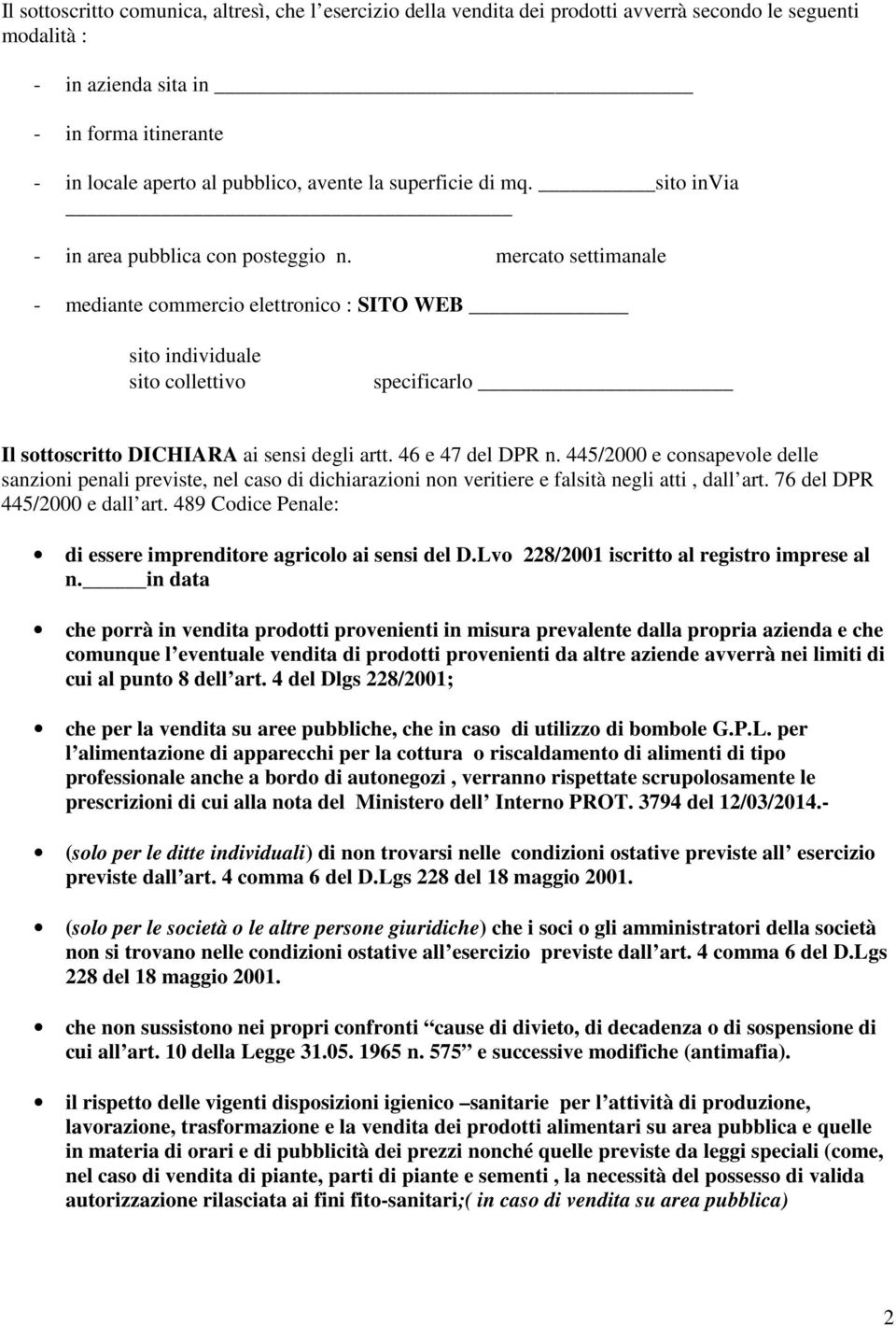 mercato settimanale - mediante commercio elettronico : SITO WEB sito individuale sito collettivo specificarlo Il sottoscritto DICHIARA ai sensi degli artt. 46 e 47 del DPR n.