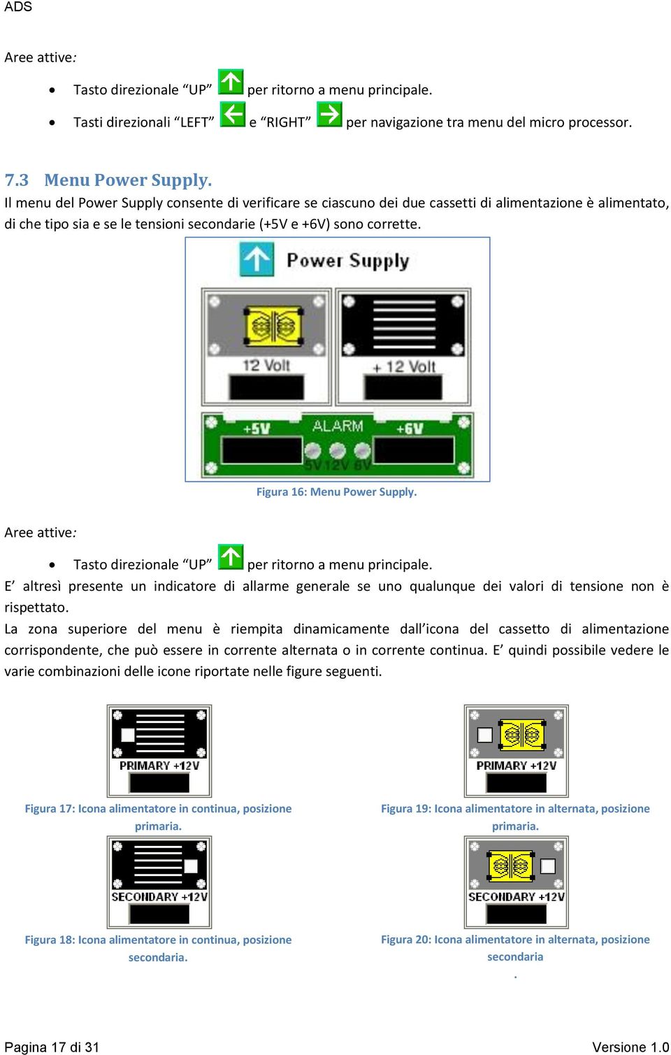 Figura 16: Menu Power Supply. Aree attive: Tasto direzionale UP per ritorno a menu principale.