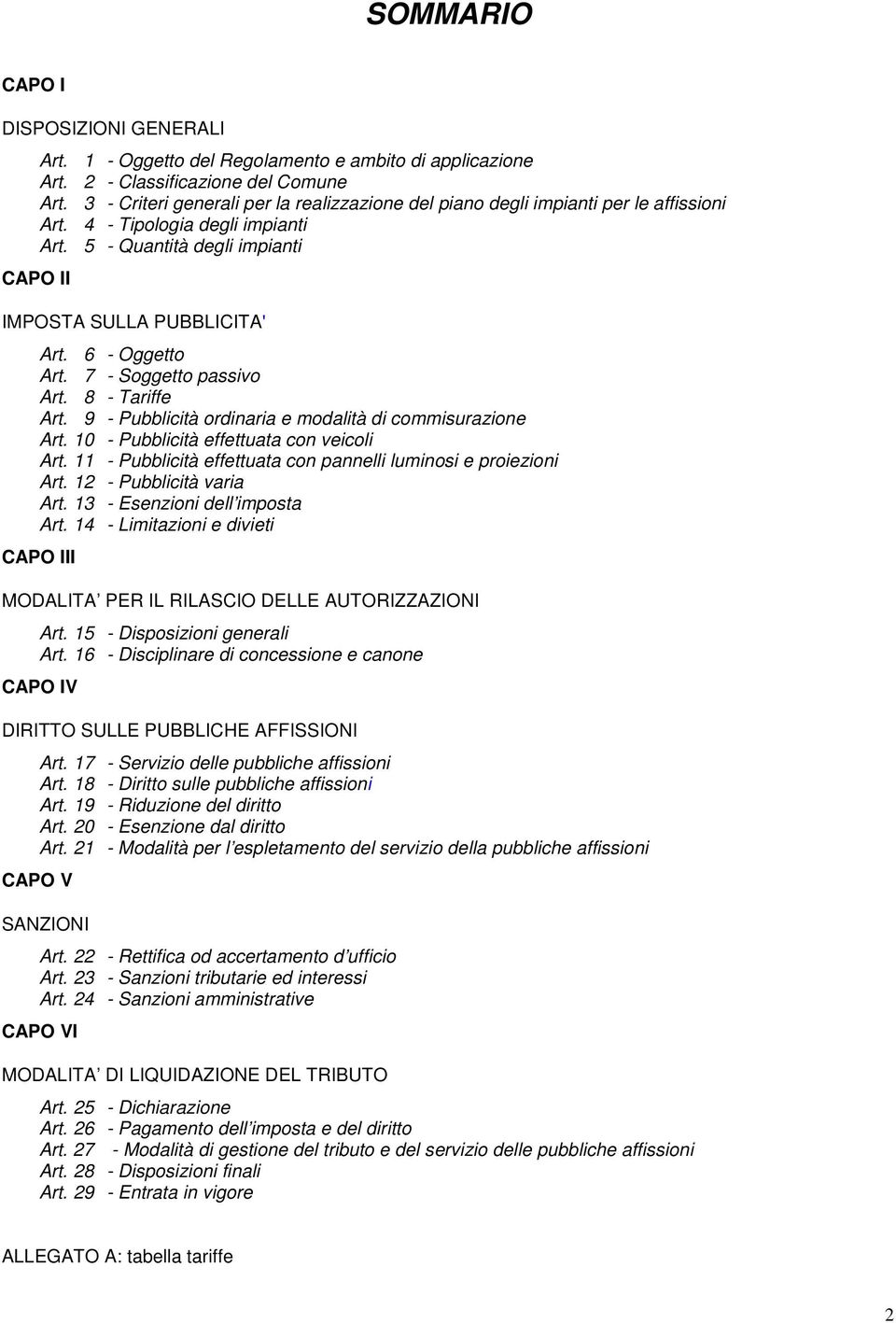 6 - Oggetto Art. 7 - Soggetto passivo Art. 8 - Tariffe Art. 9 - Pubblicità ordinaria e modalità di commisurazione Art. 10 - Pubblicità effettuata con veicoli Art.