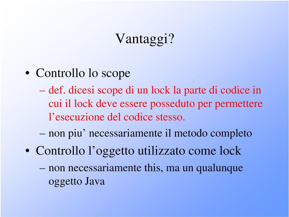 posseduto per permettere l esecuzione del codice stesso.