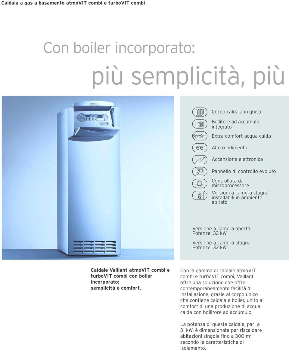 stagna Potenze: 32 kw Caldaie Vaillant atmovit combi e turbovit combi con boiler incorporato: semplicità e comfort.