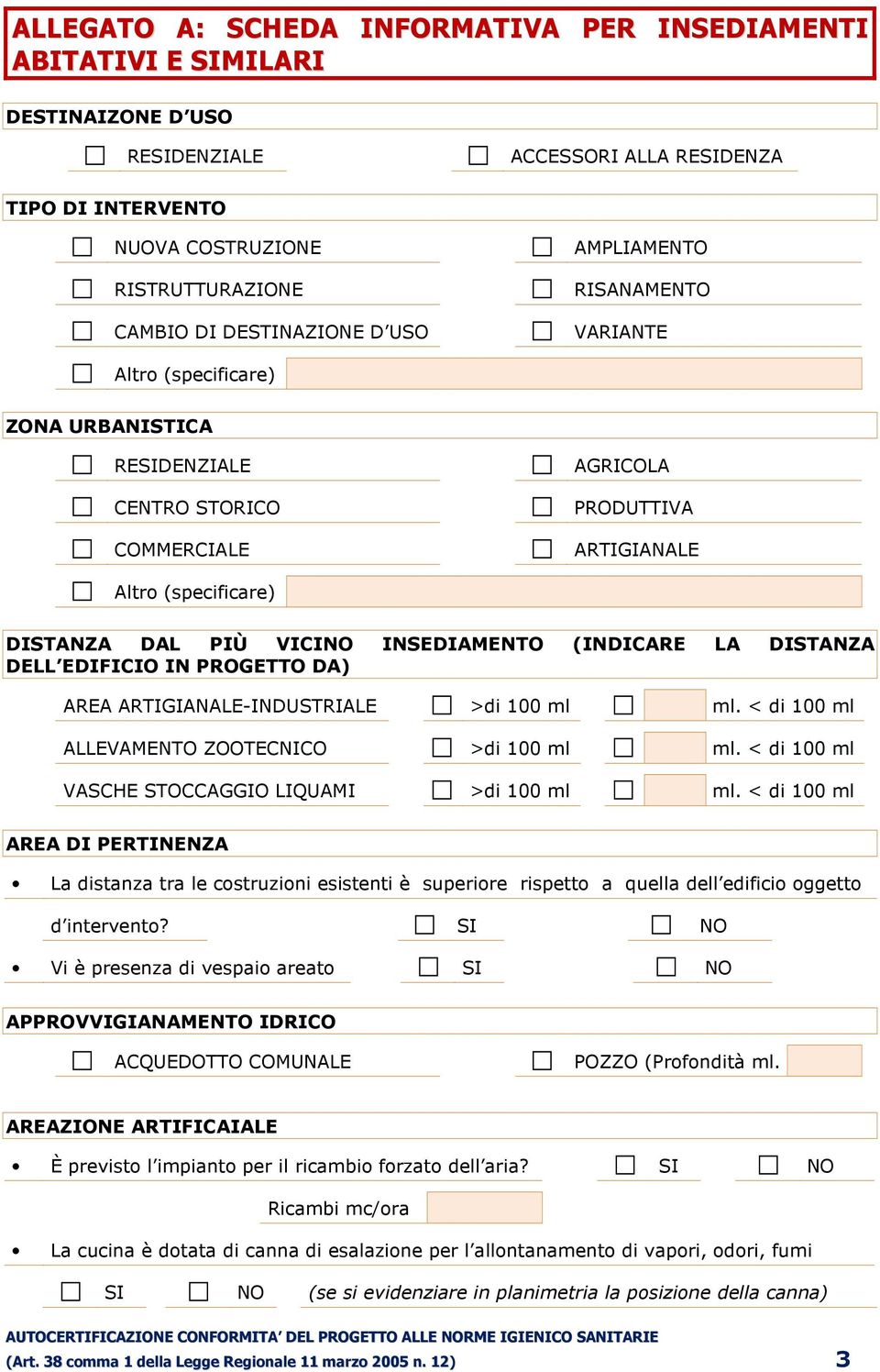 DELL EDIFICIO IN PROGETTO DA) AREA ARTIGIANALE-INDUSTRIALE >di 100 ml ml. < di 100 ml ALLEVAMENTO ZOOTECNICO >di 100 ml ml. < di 100 ml VASCHE STOCCAGGIO LIQUAMI >di 100 ml ml.